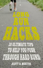 Long Run Hacks: 20 Ultimate Tips to Help You Push Through Hard Runs! (Beginner to Finisher, #5)