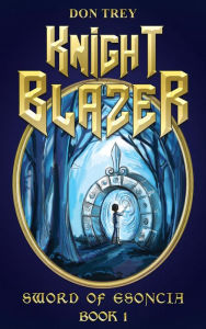 Title: Knight Blazer: Sword of Esoncia - Book 1, Author: Don Trey