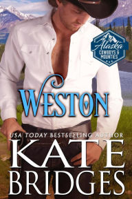 Title: Weston (Alaska Cowboys and Mounties, #4), Author: Kate Bridges