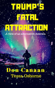 Title: Trump's Fatal Attraction (Time Weaver Media, #2), Author: Don Canaan