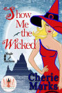 Show Me The Wicked: Magic and Mayhem Universe (Wicked Hearts, #2)
