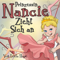 Title: Prinzessin Nancie zieht sich an (gute nacht geschichten kinderbuch), Author: leela hope