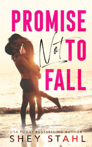 Title: Promise Not To Fall, Author: Shey Stahl