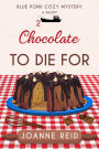 Chocolate to Die For (Cozy Blue Pond Mystery, #2)