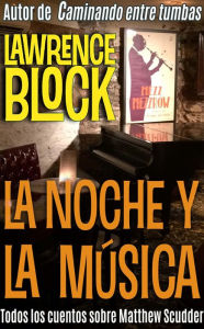 Title: La noche y la música (Matthew Scudder), Author: Lawrence Block