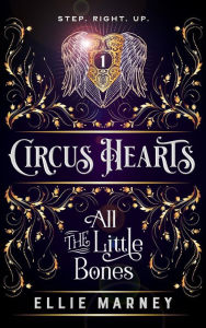 Title: All The Little Bones (Circus Hearts, #1), Author: Ellie Marney