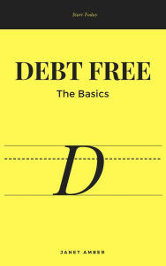 Title: Debt Free: The Basics, Author: Janet Amber