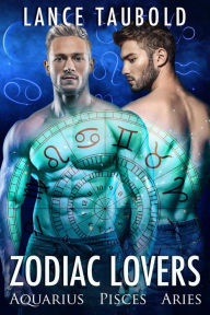 Title: Zodiac Lovers: Aquarius, Pisces, Aries, Author: Lance Taubold