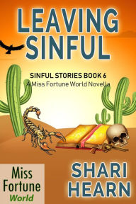 Title: Leaving Sinful (Miss Fortune World: Sinful Stories, #6), Author: Shari Hearn