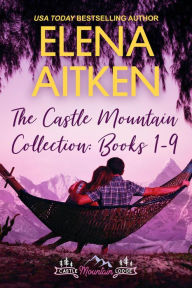 Title: The Castle Mountain Collection: Books 1-9 (The Castle Mountain Lodge Collection, #4), Author: Elena Aitken