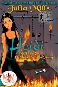 Title: Heidi: A 'Not-Quite' Hellhound Love Story: Magic and Mayhem Universe (The 'Not-Quite' Love Story Series), Author: Julia Mills