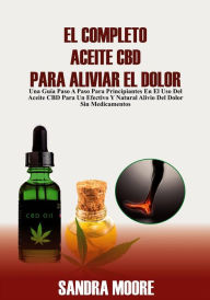 Title: El Completo Aceite CBD Para Aliviar El Dolor, Author: Sandra Moore