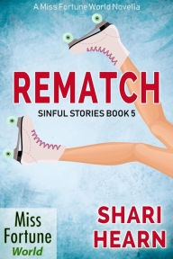 Title: Rematch (Miss Fortune World: Sinful Stories, #5), Author: Shari Hearn