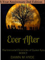 Ever After 2nd Edition (The Immortal Chronicles of Queen Kyra, #3)