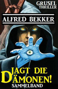 Title: Jagt die Dämonen!, Author: Alfred Bekker