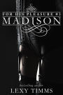 Madison (For His Pleasure, #3)