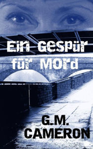 Title: Ein Gespür für Mord (Andromeda Buch 1), Author: G M Cameron