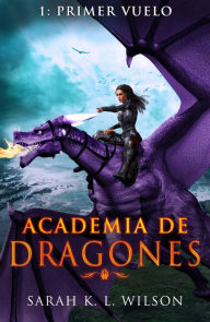 Title: Academia de Dragones: Primer Vuelo (Dragon School), Author: Sarah K. L. Wilson