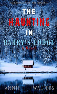 Title: The Haunting in Barry's Lodge: A Suspenseful Horror Novel, Author: Annie Walters