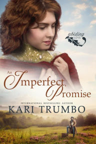 Title: An Imperfect Promise (Abiding Love, #1), Author: Kari Trumbo