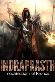 Title: Indraprasth Machination of Kronos, Author: siddharth tailor