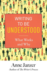 Title: Writing to Be Understood, Author: Anne Janzer