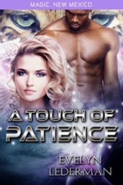 A Touch of Patience: Magic's Destiny (Magic, New Mexico, #9)