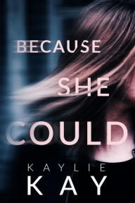 Title: Because She Could (The Osprey Series, #1), Author: Kaylie Kay