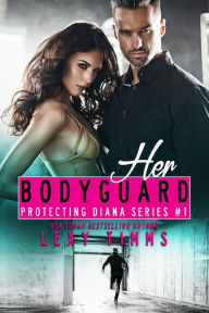 Title: Her Bodyguard (Protecting Diana Series, #1), Author: Lexy Timms