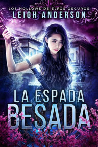 Title: La Espada Besada, Author: Leigh Anderson