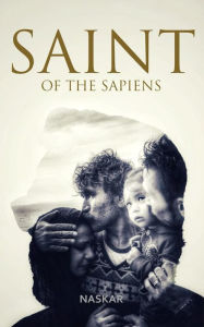 Title: Saint of The Sapiens, Author: Abhijit Naskar