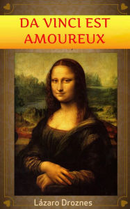 Title: Da Vinci est amoureux, Author: Lazaro Droznes