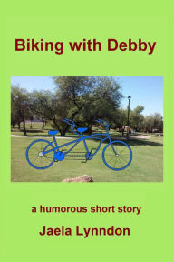 Title: Biking With Debby (Humorous short story), Author: Jaela Lynndon