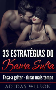 Title: 33 Estratégias do Kama Sutra: Faça-a gritar - durar mais tempo, Author: Adidas Wilson