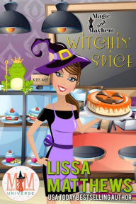 Title: Witchin' Spice: Magic and Mayhem Universe, Author: Lissa Matthews