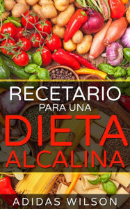 Title: Recetario Para Una Dieta Alcalina., Author: Adidas Wilson