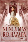 Nunca Más Rechazada (Una Dama Abandonada (Libro I))