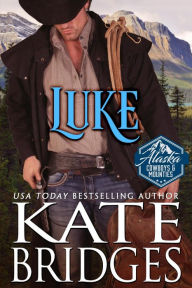 Title: Luke (Alaska Cowboys and Mounties, #2), Author: Kate Bridges