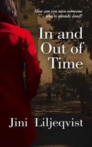 Title: In and Out of Time, Author: Jini Liljeqvist