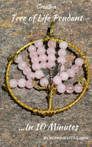 Title: Create a Tree of Life Pendant in 10 Minutes, Author: Monique Littlejohn