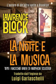 Title: La Notte e la Musica (Matthew Scudder, #18), Author: Lawrence Block
