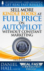 Sell More Kindle Books at Full Price on Autopilot without Constant Marketing (Real Fast Results, #91)