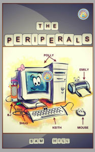 Title: The Peripherals. What if Computers Could Talk?, Author: Sam Hill