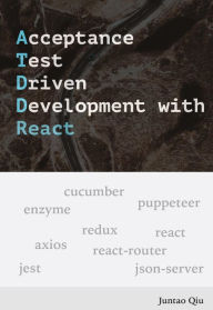 Title: Acceptance Test Driven Development with React, Author: Juntao Qiu