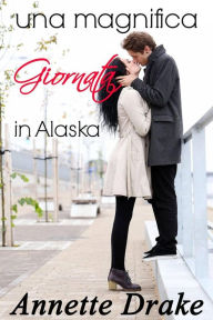 Title: Una magnifica giornata in Alaska, Author: Annette Drake