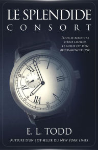 Title: Le splendide consort (Belle Compagnie, #2), Author: E. L. Todd