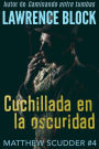 Cuchillada en la oscuridad (Matthew Scudder, #4)