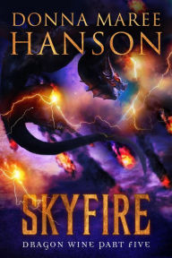 Title: Skyfire (Dragon Wine, #5), Author: Donna Maree Hanson