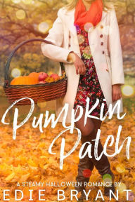 Title: Pumpkin Patch (A Steamy Halloween Romance), Author: Edie Bryant