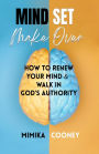 Mindset Make-Over: How To Renew Your Mind & Walk In God's Authority (Mindset Series)